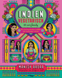 Indien vegetarisch : Die kulinarischen Schätze der indischen Küche. Authentische indische Rezepte: Curry, Dal, Chutney, Samosas, Naan, Chicken Tikka Masala, Palak Paneer, Korma, Bhaji, Byriani （2022. 192 S. 240 mm）