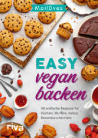 Easy vegan backen : 50 einfache Rezepte für Kuchen, Muffins, Kekse, Brownies und mehr. Süße Backideen und Desserts ohne Milch und Ei - auch für Anfänger （2022. 144 S. 240 mm）