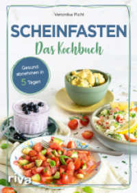 Scheinfasten - Das Kochbuch : Gesund abnehmen in 5 Tagen. Mit 60 Rezepten zum Wohlfühlgewicht. Essen ohne Verzicht. Schlank werden und jünger aussehen mit der Scheinfasten-Diät FMD. Easy fasten （2022. 144 S. 240 mm）
