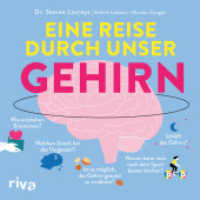 Eine Reise durch unser Gehirn : Kompaktes Wissen zu Entwicklung, Sinneswahrnehmung, (Unter-)Bewusstsein, Schlaf, Träumen, Ernährung, Konzentration, Stress, Sport, Depression, Emotionen, Angst und Meditation （2023. 128 S. 215 mm）