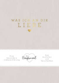 Was ich an dir liebe : Eine besondere Liebeserklärung zum Ausfüllen und Verschenken. Das Original. Das perfekte Geschenk zu Geburtstag, Hochzeit, Jahrestag, Valentinstag, Weihnachten （2023. 96 S. 240 mm）
