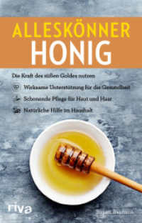 Alleskönner Honig : Die Kraft des süßen Goldes nutzen: wirksame Unterstützung für die Gesundheit, schonende Pflege für Haut und Haar, natürliche Hilfe im Haushalt (Alleskönner 8) （2023. 176 S. 187 mm）