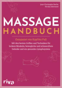 Massage-Handbuch : Entspannt von Kopf bis Fuß - mit den besten Griffen und Techniken für lockere Muskeln, bewegliche und schmerzfreie Gelenke und ein gesundes Lymphsystem （2023. 272 S. 240 mm）
