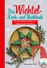 Das Wichtel-Koch- und Backbuch : Mit märchenhaften Rezepten und Schabernack durch den Advent. 24 leckere Rezeptideen für die Weihnachtszeit （2023. 96 S. 210 mm）