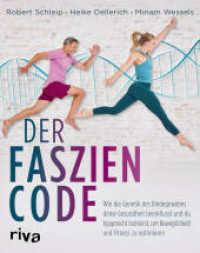 Der Faszien-Code : Wie die Genetik des Bindegewebes deine Gesundheit beeinflusst und du typgerecht trainierst, um Beweglichkeit und Fitness zu optimieren （2024. 272 S. 240 mm）