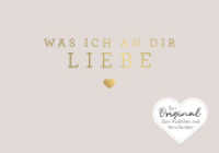 Was ich an dir liebe - Miniversion : Zum Ausfüllen und Verschenken. Das Original. Geschenk zu Geburtstag, Hochzeit, Jahrestag, Valentinstag, Weihnachten （2024. 64 S. 105 x 150 mm）