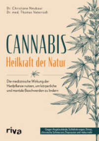 Cannabis - Heilkraft der Natur : Die medizinische Wirkung der Hanfpflanze nutzen, um körperliche und mentale Beschwerden zu lindern. Gegen Angstzustände, Schmerzen, Depressionen und vieles mehr （2024. 176 S. 210 mm）