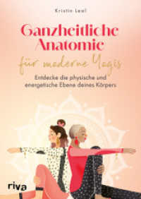 Ganzheitliche Anatomie für moderne Yogis : Entdecke die physische und energetische Ebene deines Körpers （2024. 272 S. 240 mm）