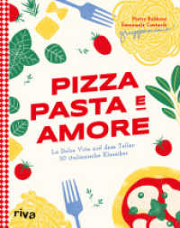 Pizza, Pasta e Amore : La Dolce Vita auf dem Teller: 50 italienische Klassiker | Eine kulinarische Reise durch Italien mit Rezepten für Carbonara, Focaccia, Risotto und Co. Authentisch und modern （2024. 176 S. 240 mm）