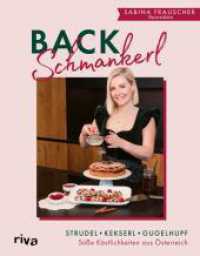 Backschmankerl : Strudel, Kekserl, Gugelhupf: S&uuml;&szlig;e K&ouml;stlichkeiten aus &Ouml;sterreich | 60 &ouml;sterreichische Rezepte f&uuml;r Kuchen, Torten, Pl&auml;tzchen und mehr von pwrsabina （1. Auflage）