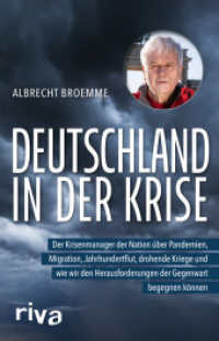 Deutschland in der Krise : Der Krisenmanager der Nation über Pandemien, Migration, Jahrhundertflut, drohende Kriege und wie wir den Herausforderungen der Gegenwart begegnen können （2025. 288 S. 210 mm）