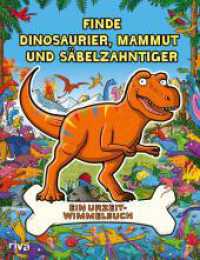 Finde Dinosaurier, Mammut und Säbelzahntiger : Ein Urzeit-Wimmelbuch | Suchbuch/Mitmachbuch mit Wimmelbildern für Kinder ab 5. Geschenk für Jungen, Mädchen zu Weihnachten, Geburtstag （2025. 48 S. 280 mm）
