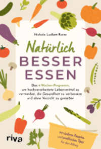 Natürlich besser essen : Das 4-Wochen-Programm, um hochverarbeitete Lebensmittel zu vermeiden, die Gesundheit nachhaltig zu verbessern und ohne Verzicht zu genießen | Mit Rezepten （2025. 312 S. 215 mm）