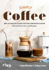 Simply Coffee : Der ultimative Guide für den perfekten Kaffee: Barista-Know-how und Rezepte | Aufbrühen mit French Press, Melitta und Co. Für Anfänger und Experten （2025. 192 S. 240 mm）