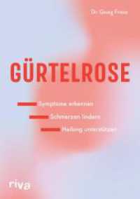 Gürtelrose : Symptome erkennen - Schmerzen lindern - Heilung unterstützen | Immunsystem stärken, vor Herpes-Zoster- und Varizella-Zoster-Viren schützen, Infektion vorbeugen （2025. 144 S. 215 mm）