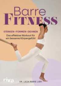 Barre-Fitness : Stärken, formen, dehnen - das effektive Workout für ein besseres Körpergefühl | Ganzkörpertraining aus Yoga, Pilates, Ballett für mehr Kraft und Ausdauer （2025. 192 S. 240 mm）