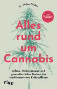 Alles rund um Cannabis : Anbau, Wirkungsweise und gesundheitlicher Nutzen der traditionsreichen Kulturpflanze | Erklärt vom Arzt und Neurowissenschaftler （2025. 192 S. 210 mm）