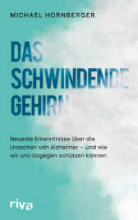Das schwindende Gehirn : Neueste Erkenntnisse über die Ursachen von Alzheimer - und wie wir uns dagegen schützen können （2025. 240 S. 210 mm）