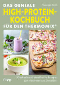 Das geniale High-Protein-Kochbuch für den Thermomix® : 50 schnelle und eiweißreiche Rezepte zum Abnehmen und Genießen | Gerichte für Muskelaufbau, Fettabbau und ausgewogene Sporternährung （2025. 144 S. 240 mm）