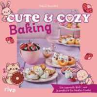Cute & Cozy Baking : Das supersüße Back- und Ausmalbuch für kreative Foodies | Entspannung im Alltag mit tierischen Rezepten und Ausmalseiten. Für Erwachsene, Teenager und Kinder （1. Auflage. 2025. 96 S. 200.00 mm）