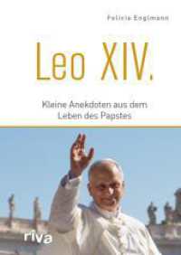 Leo XIV. : Kleine Anekdoten aus dem Leben des neuen Papstes | Ein biografisches Highlight für Gläubige, Christen und alle, die sich für den Vatikan interessieren （1. Auflage. 2025. 96 S. 153.00 mm）