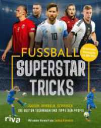 Fu&szlig;ball-Superstar-Tricks : Passen, dribbeln, schie&szlig;en - die besten Techniken und Tipps der Profis | Mit einem Vorwort von Joshua Kimmich. Aktualisierte Ausgabe zur WM 2026 （1. Auflage）