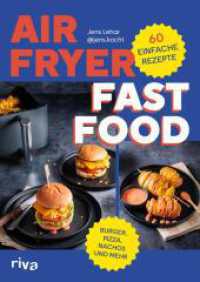 Airfryer Fast Food : 60 einfache Rezepte. Burger, Pizza, Nachos und mehr (Kochen mit dem Airfryer) （1. Auflage）