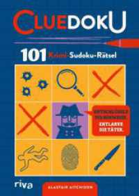 Cluedoku : 101 Krimi-Sudoku-R&auml;tsel. Entschl&uuml;ssle die Hinweise. Entlarve die T&auml;ter. （1. Auflage）