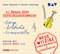»Nenne drei Streichinstrumente: Geige, Bratsche, Limoncello«. Neue witzige Schülerantworten & Lehrersprüche, 1 Audio-CD (Witzige Schülerantworten 1) （2019. 12.5 x 14.2 cm）