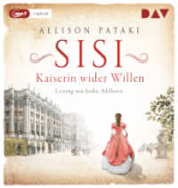 Sisi - Kaiserin wider Willen, 1 Audio-CD, 1 MP3 : Lesung mit Jodie Ahlborn (1 mp3-CD), Lesung. 704 Min. (Außergewöhnliche Frauen zwischen Aufbruch und Liebe) （2022. 14.5 cm）