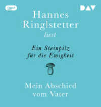 Ein Steinpilz für die Ewigkeit. Mein Abschied vom Vater, 1 Audio-CD, 1 MP3 : Autorenlesung mit Hannes Ringlstetter (1 mp3-CD). 185 Min.. Lesung （2024. 145 mm）