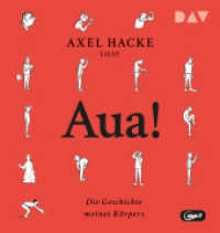 Aua! Die Geschichte meines Körpers, 1 Audio-CD, 1 MP3 : Ungekürzte Autorenlesung mit Axel Hacke (1 mp3-CD). 304 Min.. Lesung （2024. 145 mm）