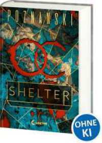 Shelter : Der Spiegel-Bestseller von Ursula Poznanski