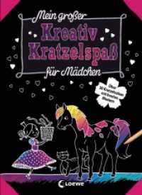 Mein großer Kreativ-Kratzelspaß: Für Mädchen : Kratzeln und Malen, die ideale Beschäftigung für Kinder ab 5 Jahren. Malbuch (Kreativ-Kratzelbuch) （3. Aufl. 2019. 82 S. 244 mm）
