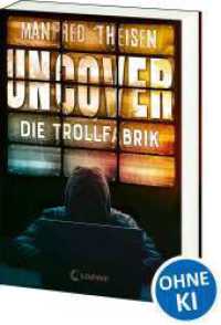 Uncover - Die Trollfabrik : Ein Thriller &uuml;ber Fake News, Trolls und russische Propaganda ab 14 Jahren （2. Aufl.）