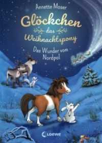 Glöckchen, das Weihnachtspony (Band 1) - Das Wunder vom Nordpol (Glöckchen, das Weihnachtspony 1) （4. Aufl. 2019. 136 S. m. Illustr. 215 mm）