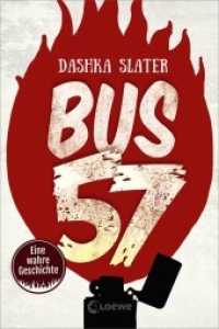 Bus 57 : Eine wahre Geschichte. Nominiert für den Deutschen Jugendliteraturpreis 2020, Kategorie Jugendbuch und Kategorie Preis der Jugendlichen （2019. 400 S. 215 mm）