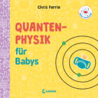 Baby-Universität - Quantenphysik für Babys : Physik kinderleicht erklärt! - Wissen zum Verschenken für kleine und große Forschende (Baby-Universität) （3. Aufl. 2019. 26 S. 200 mm）
