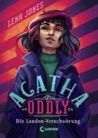Agatha Oddly (Band 2) - Die London-Verschwörung : Spannender Detektiv-Roman für Mädchen und Jungen ab 11 Jahren (Agatha Oddly 2) （2019. 368 S. 215 mm）