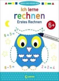 Wisch und wieder weg - Ich lerne rechnen 6+ : Erstes Rechnen - Übungen zum Rechnentraining für Kinder ab 6 Jahre. Mit abwischbarem Stift (Wisch und wieder weg) （2019. 16 S. 270 mm）