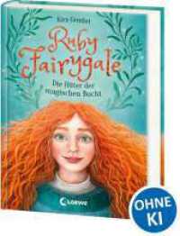 Ruby Fairygale (Band 2) - Die H&uuml;ter der magischen Bucht : Rette magische Fabelwesen mit Ruby Fairygale - Fantasy-Buch f&uuml;r M&auml;dchen und Jungen ab 10 Jahren (Ruby Fairygale) （3. Aufl.）