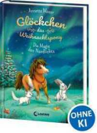 Gl&ouml;ckchen, das Weihnachtspony (Band 3) - Die Magie des Nordlichts : Weihnachtsgeschichte f&uuml;r Kinder ab 8 Jahre (Gl&ouml;ckchen, das Weihnachtspony) （3. Aufl.）