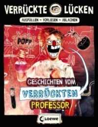 Verrückte Lücken - Geschichten vom verrückten Professor : Ausfüllen - Vorlesen - Ablachen. Spielzeugbuch. (Verrückte Lücken) （2019. 64 S. 220 mm）