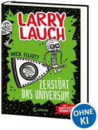 Larry Lauch zerst&ouml;rt das Universum (Band 2) : Comic-Roman f&uuml;r Jungen und M&auml;dchen (Larry Lauch)