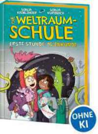 Loewe Wow!1 : Die Weltraumschule (Band 1) - Erste Stunde: Alienkunde : Kinderbuch - Pr&auml;sentiert von Loewe Wow! - Wenn Lesen WOW! macht (Die Weltraumschule)