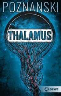 Thalamus : Der SPIEGEL-Bestseller von Erfolgsautorin Ursula Poznanski （2020. 448 S. 195 mm）