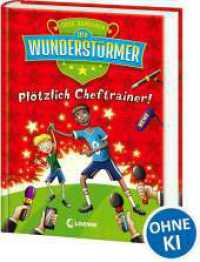 Der Wunderst&uuml;rmer (Band 5) - Pl&ouml;tzlich Cheftrainer! : Lustige Kinderbuchreihe &uuml;ber Fu&szlig;ball f&uuml;r Jungen und M&auml;dchen ab 9 Jahre (Wunderst&uuml;rmer)