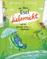 Der kleine Esel Liebernicht und ein Sommer voller Abenteuer (Band 2) : Witziges Bilderbuch zum Vorlesen für Kinder ab 4 Jahren (Der kleine Esel Liebernicht 2) （2022. 32 S. 305 mm）