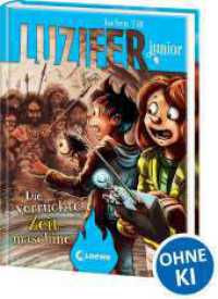 Luzifer junior (Band 10) - Die verr&uuml;ckte Zeitmaschine : Lustige und beliebte Kinderbuch-Reihe ab 10 Jahren (Luzifer junior)