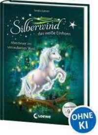 Silberwind, das wei&szlig;e Einhorn (Band 5-6) - Abenteuer im verzauberten Wald : Pferdebuch zum Vorlesen und ersten Selberlesen - Sammelband mit zwei Erstlesegeschichten f&uuml;r M&auml;dchen ab 7 Jahre (Silberwind, das wei&szlig;e Einhorn)